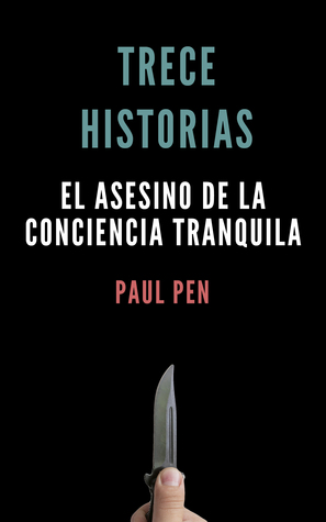 Trece historias: El asesino de la conciencia tranquila (Trece historias, #13)