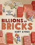 Billions of Bricks: A Counting Book About Building