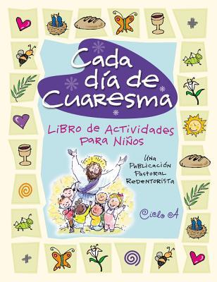 Cada dia de Cuaresma: Libro de Actividades para Ninos Ciclo A (Spanish Edition)