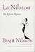 La Nilsson: My Life in Opera
