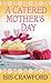 A Catered Mother's Day (Mystery with Recipes)