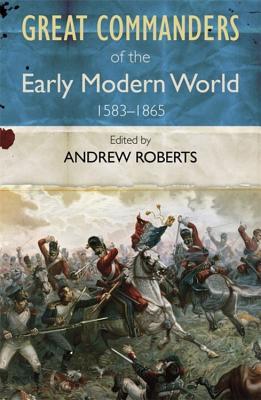 Great Commanders of the Early Modern World 1583-1865 (Paperback)