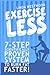 Exercise Less: 7-Step Scientifically Proven System To Burn Fat Faster!
