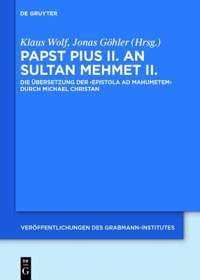 Papst Pius II. an Sultan Mehmet II.: Die Ubersetzung Der 'Epistola Ad Mahumetem' Durch Michael Christan (Veroffentlichungen Des Grabmann-Institutes Zur Erforschung d) (German Edition)