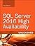 SQL Server 2016 High Availability: Unleashed