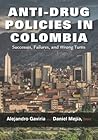 Anti-Drug Policies in Colombia by Alejandro Gaviria