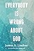 Everybody Is Wrong About God