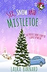 Sex, Snow & Mistletoe by Laura Barnard