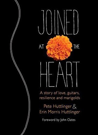 Joined at the Heart: A Story of Love, Guitars, Resilience and Marigolds (Paperback)