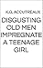 Disgusting Old Men Impregnate a Teenage Girl (K.G. Accutreaux's Fertile Fairytales)