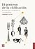 El proceso de la civilización. Investigaciones sociogenéticas... by Norbert Elias
