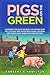 Pigs on the Green: Humorous tales of an Irish childhood that will delight and entertain Young Children and Oldies who yearn for Simpler Times (Adventures from Simpler Times Book 1)