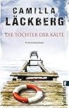Die Töchter der Kälte by Camilla Läckberg