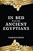 In Bed with the Ancient Egyptians
