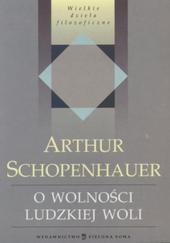 O wolności ludzkiej woli: rozprawa konkursowa nagrodzona przez Królewską Norweską Akademię Umiejętności w Drotheim, dnia 26 stycznia 1839 r.