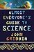 Almost Everyone's Guide to Science: The Universe, Life and Everything