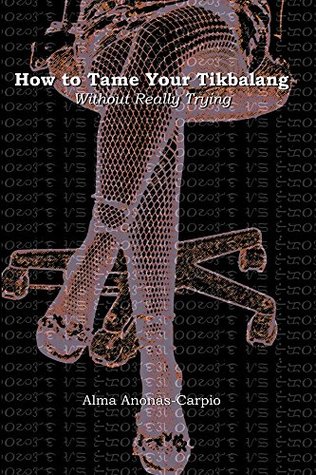 How to Tame Your Tikbalang Without Even Trying (Kindle Edition)