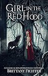 Girl in the Red Hood by Brittany Fichter