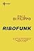 Ribofunk by Paul Di Filippo Ribofunk by Paul Di Filippo