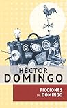 Ficciones de domingo by Héctor Domingo Ficciones de domingo by Héctor Domingo