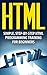 HTML Simple, Step-By-Step HTML Programming Training For Beginners (HTML, Computers & Technology, Programming Languages, Web Development & Design)