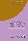 Vencendo a Ansiedade e a Preocupação com a Terapia Cognitivo-Comportamental - Tratamentos que Funcionam: Manual do Paciente (Portuguese Edition)