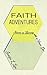 Faith Adventures: Stories of Learning with an Unseen God