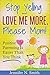 Positive Parenting - Stop Yelling And Love Me More, Please Mom. Positive Parenting Is Easier Than You Think. ( Parenting books for moms) (Happy Mom Book 1)