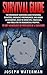 Survival Guide: The Preeminent Survivors Guide to Natural Disasters, Emergency Preparedness, and Urban Catastrophes: Need-to-Know Tips, Strategies: Be ... for Beginners, Prepper's Pantry, Survival)