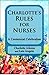 Charlotte's Rules for Nurses: A Centennial Celebration