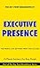 Executive Presence: The Mis...