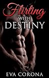 Flirting with Destiny Flirting with Destiny