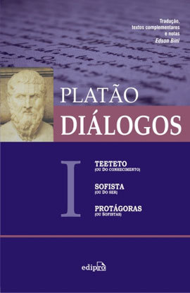 Diálogos I: Teeteto (ou Do conhecimento), Sofista (ou Do ser), Protágoras (ou Sofistas) (Volume #1)