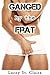 Ganged by the Frat: First T...