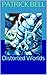 Distorted Worlds