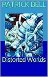 Distorted Worlds Distorted Worlds