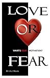 Love Or Fear, What's Your Motivation?