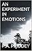 An Experiment in Emotions by P.A. Priddey