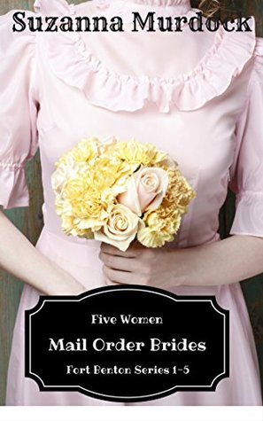 Fort Benton Bundle (Fort Benton Mail Order Brides #1-5)