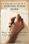 A Baby Boomer's Guide to Leaving Your Mark A Baby Boomer's Guide to Leaving Your Mark