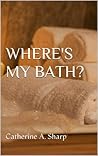 Where's my bath?