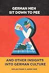 German Men Sit Down To Pee & Other Insights Into German Culture by Niklas  Frank