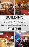 Building Your Man Cave - Awesome Man Cave Ideas!
