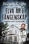 Elva år i fångenskap by Michelle Knight