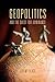 Geopolitics and the Quest for Dominance by Jeremy Black