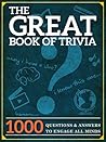 The Great Book of Trivia: 1000 Questions and Answers to Engage all Minds.