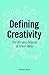 Defining Creativity: The Art and Science of Great Ideas