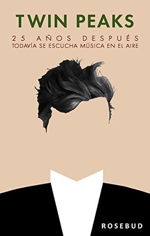 Twin Peaks: 25 años despues, todavía se escucha música en el aire (Spanish Edition)