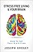 Stress Free Living & Your Brain by Joseph Arouet