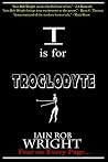 T is for Troglodyte (A-Z of Horror, #20) T is for Troglodyte (A-Z of Horror, #20)